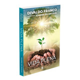Livro Vida Plena Divaldo Franco E Joanna De Ângelis