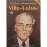 Livro Villa lobos A Vida Dos Grandes Brasileiros