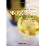 Livro Vinho Branco : O Prazer É Todo Seu - Sousa, Sérgio Inglez De [2006]