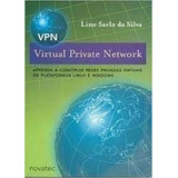 Livro Virtual Private Network: Aprenda A Construir Redes Privadas Virtuais Em Plataformas Linux E Windows - Lino Sarlo Da Silva [2003]