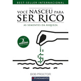 Livro Você Nasceu Para Ser Rico As Sementes Da Riqueza