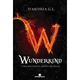 Livro Wunderkind - Uma Reluzente Moeda De Prata - D'andrea G. L. [2012]