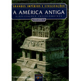 Livros A América Antiga  Volumes 1 E 2  Coleção Grandes Impérios E Civilizações