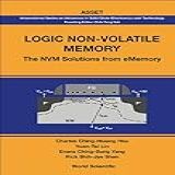Logic Non Volatile Memory  The Nvm Solutions For Ememory  International Series On Advances In Solid State Electronics And Technology Book 0   English Edition 