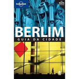 Lonely Planet Berlim: Guia Da Cidade, De Andrea Schulte-peeve. Editora Editora Globo, Capa Mole, Edição 01 Em Português, 2011