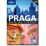 Lonely Planet Praga: Guia Da Cidade