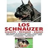 Los Schnauzer Cómo Escoger El Cachorro Adecuado Comunicación Educación Y Adiestramiento Alimentación Salud Acicalamiento Reproducción Spanish Edition 