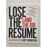 Lose The Resume Land The Job