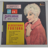 Lp Albertinho Fortuna Campeões Da Popularidade Em Hi fi