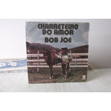 Lp Bob Joe Charreteiro Do Amor 1971 