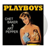 Lp Chet Baker Art Pepper Playboys Vinil Branco 180g Lacrado
