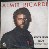 Lp Compacto Almir Ricardi Festa Funk Raça