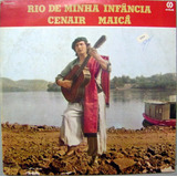 Lp Disco De Vinil Cenair Maicá Rio De Minha Infância De 1978