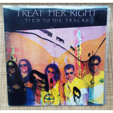 Lp Disco Vinil Treat Her Right Tied To The Tracks Impecável