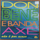 Lp Don Bene E Banda Axe Não E Por Acaso 1993 Chic Show