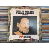 Lp I Love Country Willie Nelson