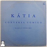 Lp Katia Conversa Comigo - Single Mix Disco De Vinil 1990