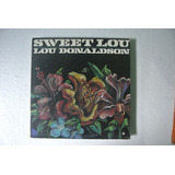 Lp Lou Donaldson Sweet Lou Selo Blue Note 1974 Usa
