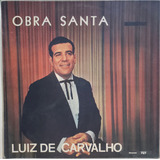 Lp Luiz De Carvalho Obra Santa Louvores Do Coraçao