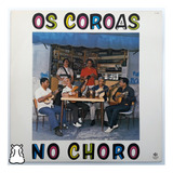 Lp Os Coroas No Choro - Disco De Vinil Amostra 1985