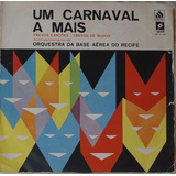 Lp Um Carnaval A Mais Orquestra Da Base Aérea Do Recife *