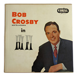 Lp Vinil Bob Crosby And His Orchestra In Hi fi 1956
