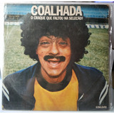 Lp Vinil Coalhada O Craque Que Faltou Na Seleção Arte Som