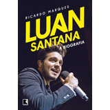 Luan Santana: A Biografia, De Ricardo Marques. Editora Record, Capa Mole Em Português, 2015
