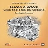Lucas E Atos Uma Teologia Da História Teologia Lucana Teologias Bíblicas Livro 12 