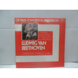Ludwig Van Beethoven - Os Seus Concertos Preferidos. Lp