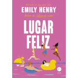 Lugar Feliz: Lugar Feliz, De Henry, Emily. Editora Verus, Capa Mole, Edição 1 Em Português, 2023