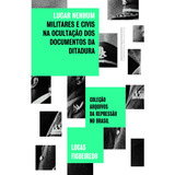 Lugar Nenhum: Militares E Civis Na Ocultação Dos Documentos Da Ditadura, De Lucas Figueiredo., Vol. 1. Editorial Companhia Das Letras, Capa Mole Em Português