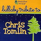 Lullaby Tribute To Chris Tomlin