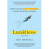 Lunáticos Lunáticos De Bahcall Safi Série Administração Vol Empreendedorismo Editora Gmt Capa Mole Edição Empreendedorismo Em Português 20