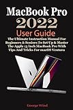MacBook Pro User Guide The Ultimate Instruction Manual For Beginners Seniors To Set Up Master The Apple 13 Inch MacBook Pro With Tips And Tricks For MacOS Ventura English Edition 