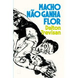 Macho Não Ganha Flor Não Se Aplica De Trevisan Dalton Possuí Vol 1 Editorial Record Capa Mole Edição 4 Em Português 2024