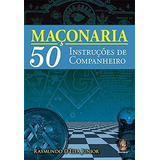 Maçonaria 50 Instruções De Companheiro Madras
