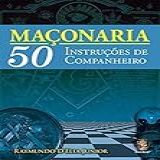 Maçonaria 50 Instruções De Companheiro