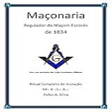 Maçonaria Regulador Do Maçom Escoces De 1834 Aprendiz Companheiro E Mestre Maçonaria Livros Históricos Livro 4 
