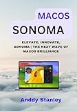MACOS SONOMA ELEVATE INNOVATE SONOMA THE NEXT WAVE OF MACOS BRILLIANCE English Edition 