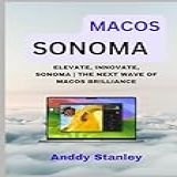 MACOS SONOMA ELEVATE INNOVATE SONOMA THE NEXT WAVE OF MACOS BRILLIANCE