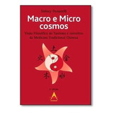 Macro E Micro Cosmos Visão Filosófica Do Taoismo E Conceitos Da Medicina Tradicional Chinesa De Sidney Donatelli Editora Andreoli Em Português