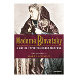 Madame Blavatsky, De Gary Lachman. Editora Pensamento Em Português