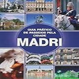 MADRI GUIA PRATICO DE PASSEIOS PELA CIDADE