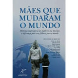 Mães Que Mudaram O Mundo Histórias