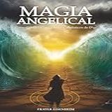 Magia Angelical: Como Contactar Os 72 Anjos Cabalísticos De D´us