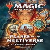 Magic The Gathering Planes Of The Multiverse A Visual History