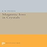Magnetic Ions In Crystals (princeton Legacy Library) (english Edition)