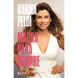 Magra Para Sempre De Peloi Karina Editora Wiser Educação S a Capa Mole Em Português 2019