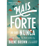Mais Forte Do Que Nunca Caia Levante se Tente Outra Vez De Brown Brené Editora Gmt Editores Ltda Capa Mole Em Português 2016